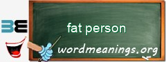 WordMeaning blackboard for fat person